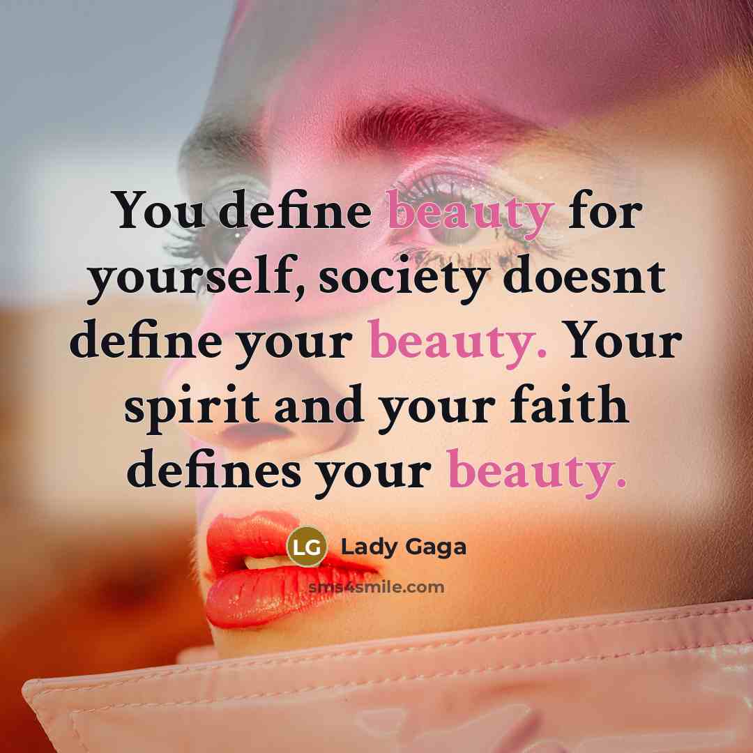 “You define beauty for yourself, society doesnt define your beauty.…” quote by Lady Gaga