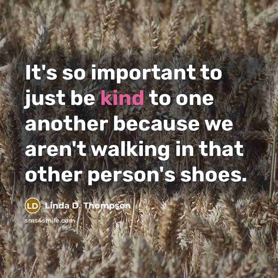 “It's so important to just be kind to one another…” quote by Linda D. Thompson