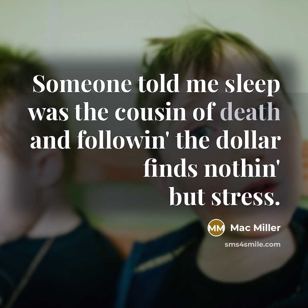 “Someone told me sleep was the cousin of death and…” quote by Mac Miller