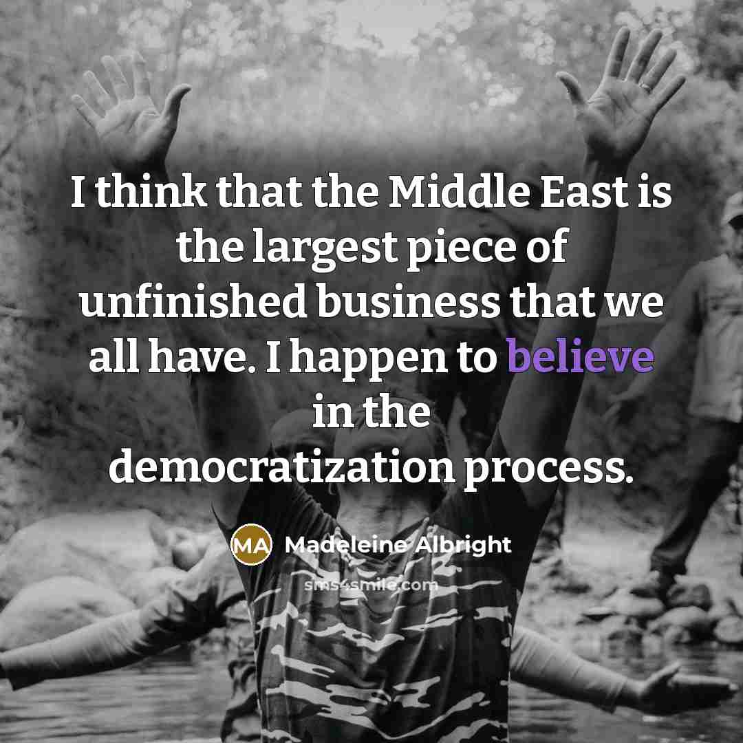 “I think that the Middle East is the largest piece…” quote by Madeleine Albright