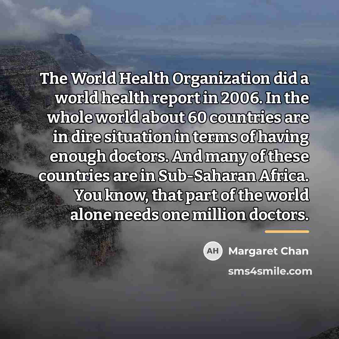 “The World Health Organization did a world health report in…” quote by Margaret Chan