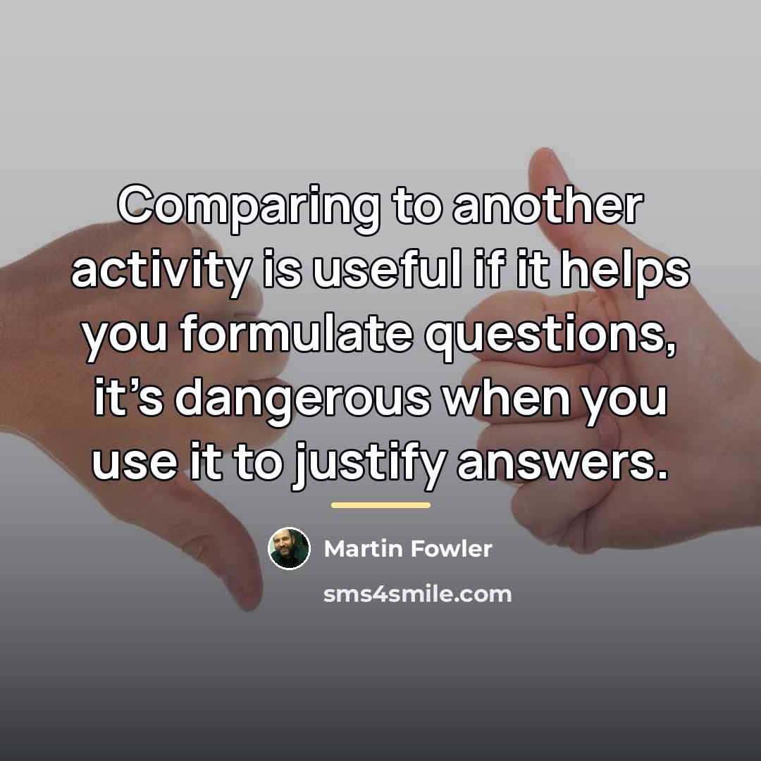 “Comparing to another activity is useful if it helps you…” quote by Martin Fowler