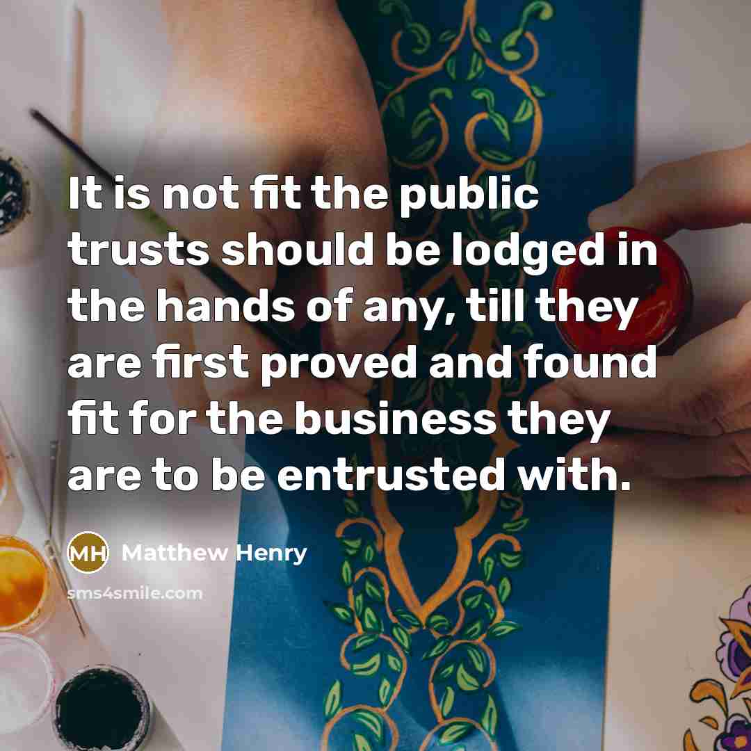 “It is not fit the public trusts should be lodged…” quote by Matthew Henry
