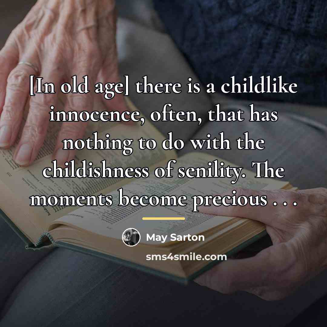 “[In old age] there is a childlike innocence, often, that…” quote by May Sarton