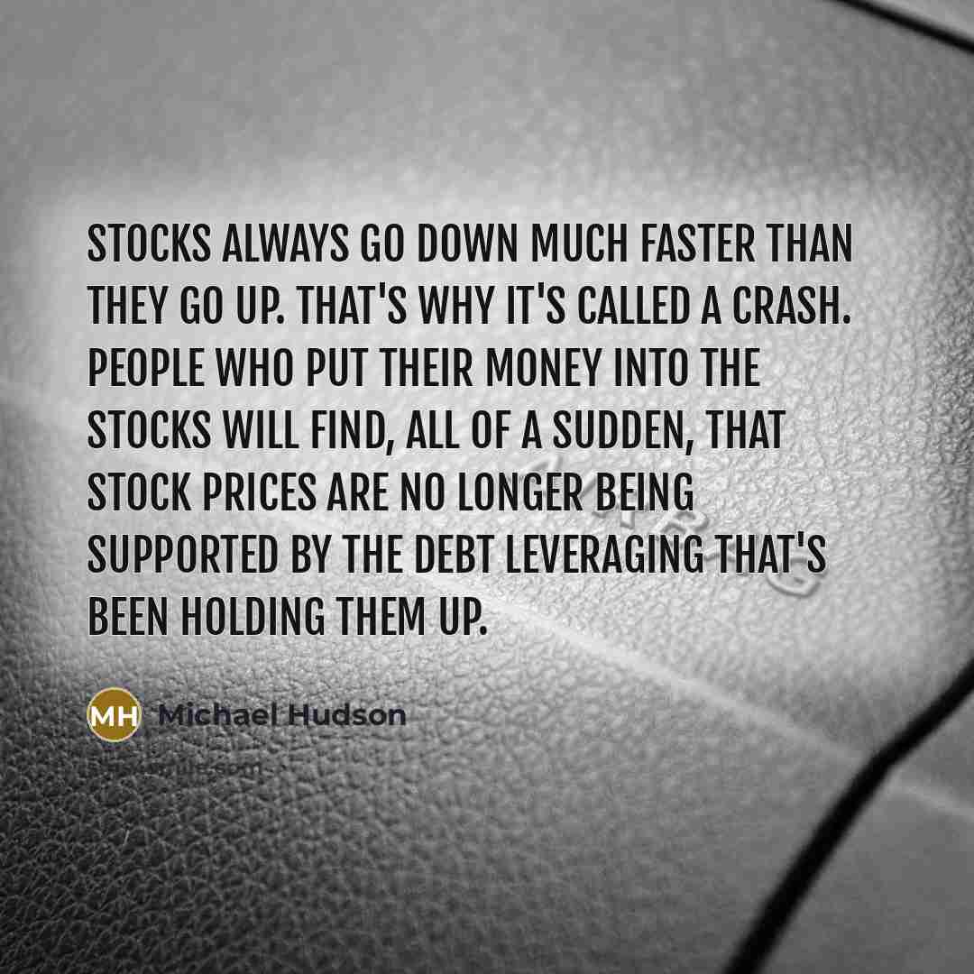 “Stocks always go down much faster than they go up.…” quote by Michael Hudson