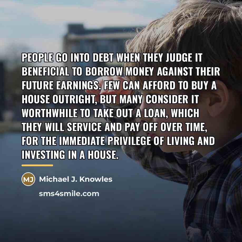 “People go into debt when they judge it beneficial to…” quote by Michael J. Knowles