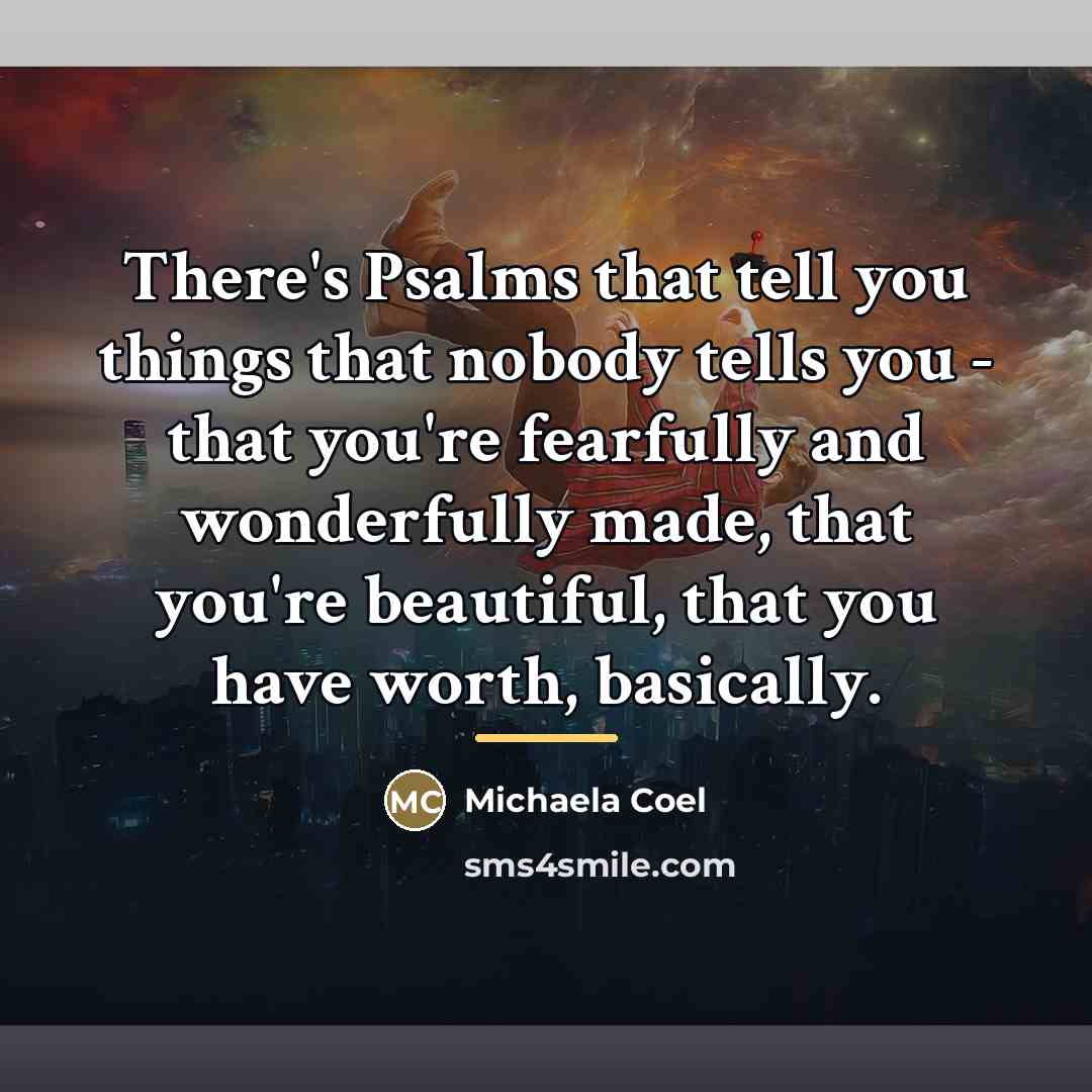 “There's Psalms that tell you things that nobody tells you…” quote by Michaela Coel