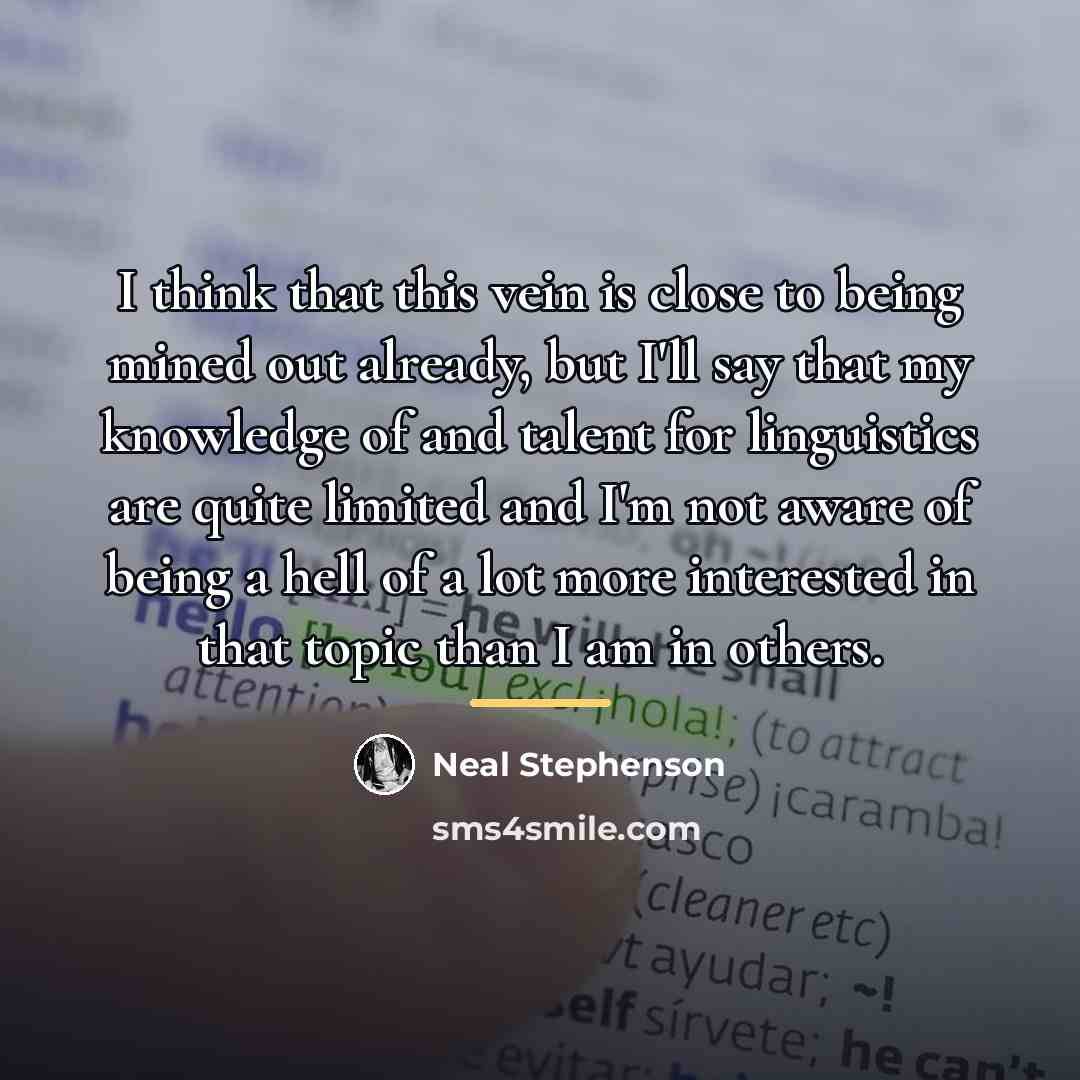 “I think that this vein is close to being mined…” quote by Neal Stephenson