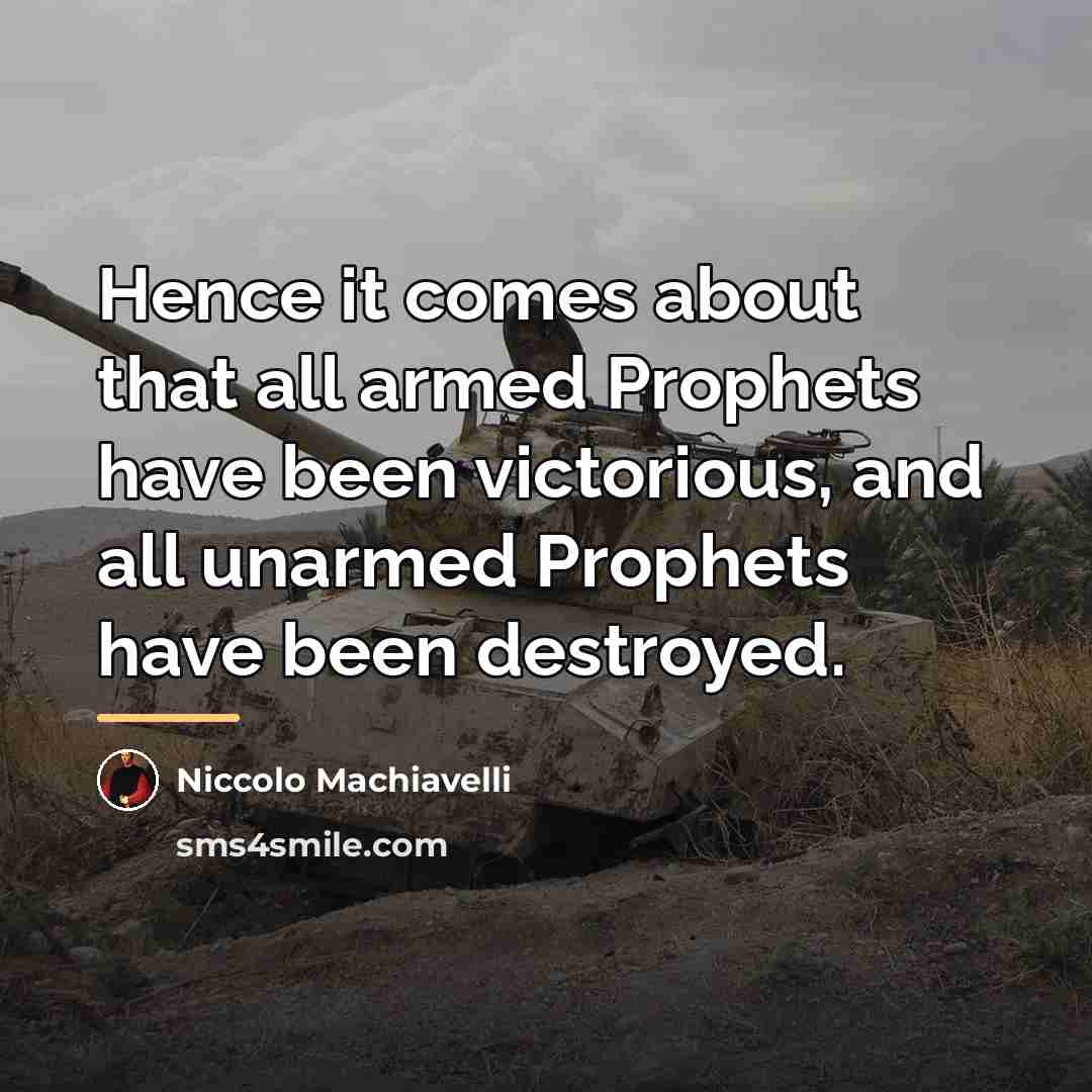“Hence it comes about that all armed Prophets have been…” quote by Niccolo Machiavelli