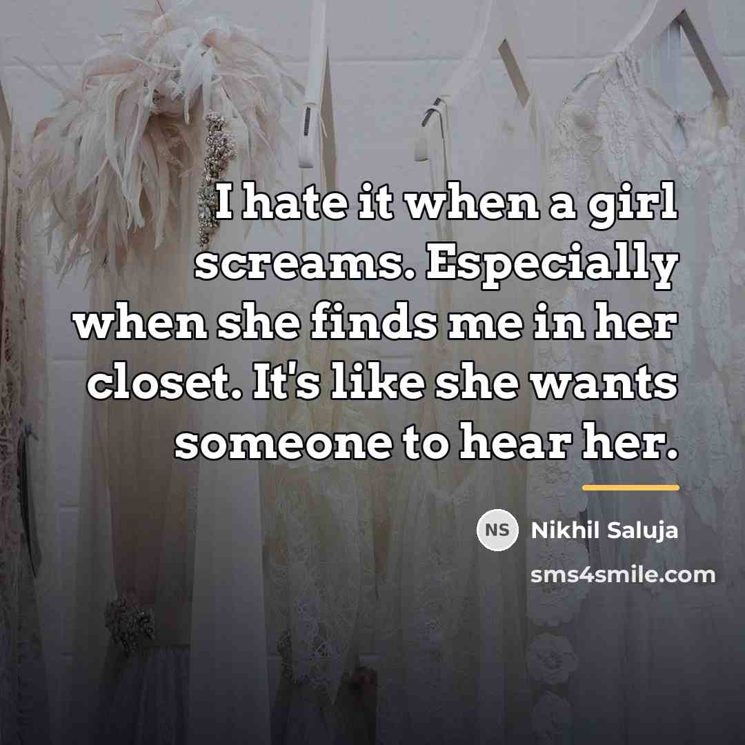 “I hate it when a girl screams. Especially when she…” quote by Nikhil Saluja