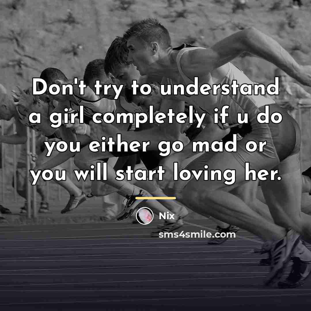 “Don't try to understand a girl completely if u do…” quote by Nix