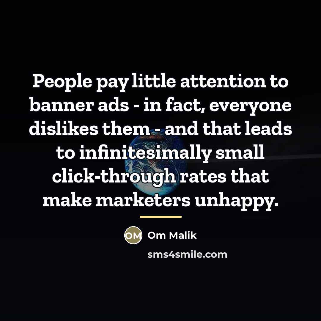 “People pay little attention to banner ads - in fact,…” quote by Om Malik