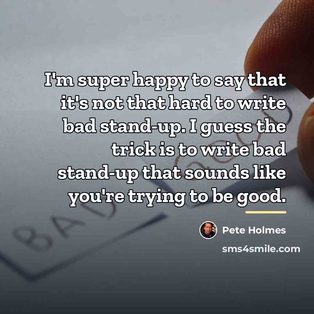 “I'm super happy to say that it's not that hard…” quote by Pete Holmes
