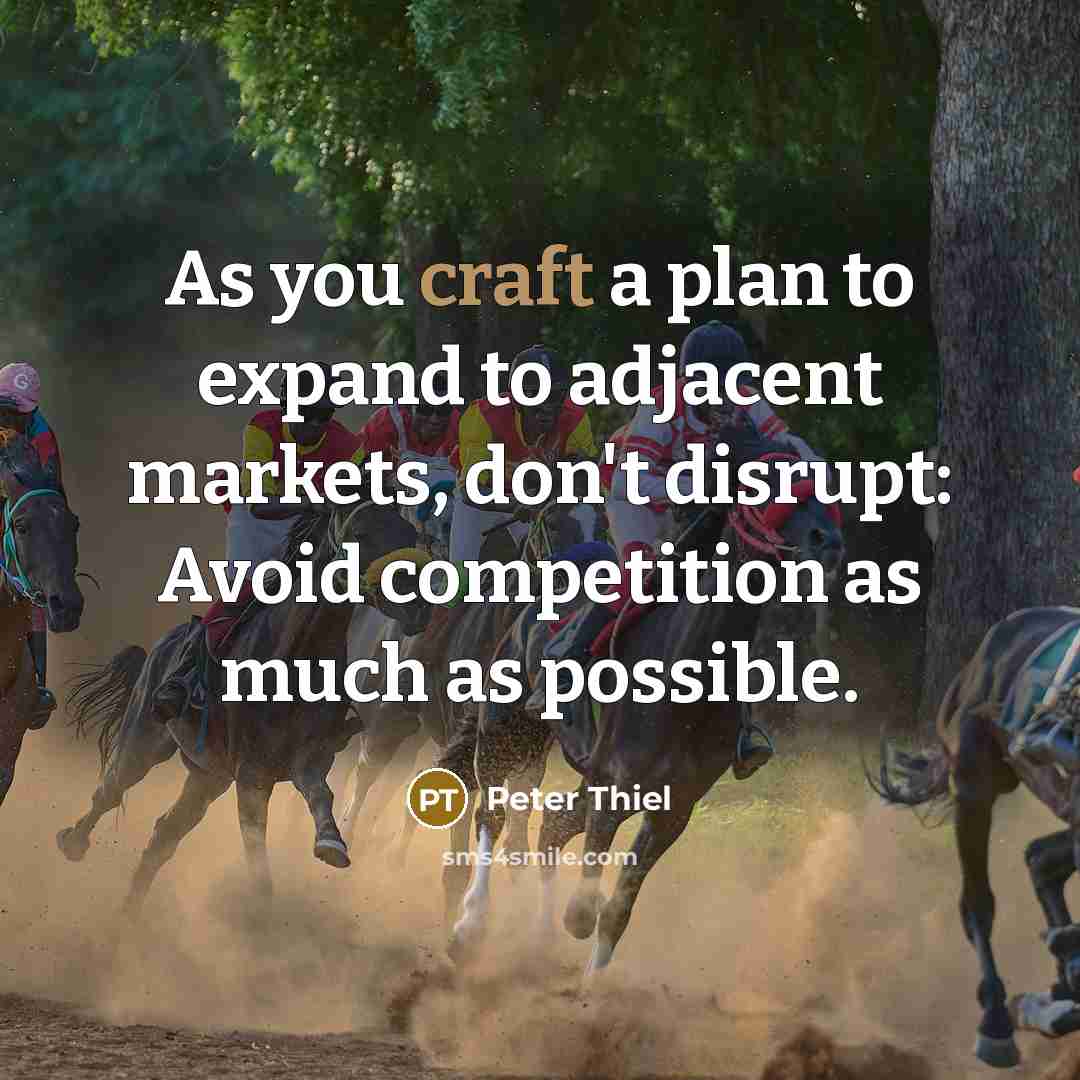 “As you craft a plan to expand to adjacent markets,…” quote by Peter Thiel