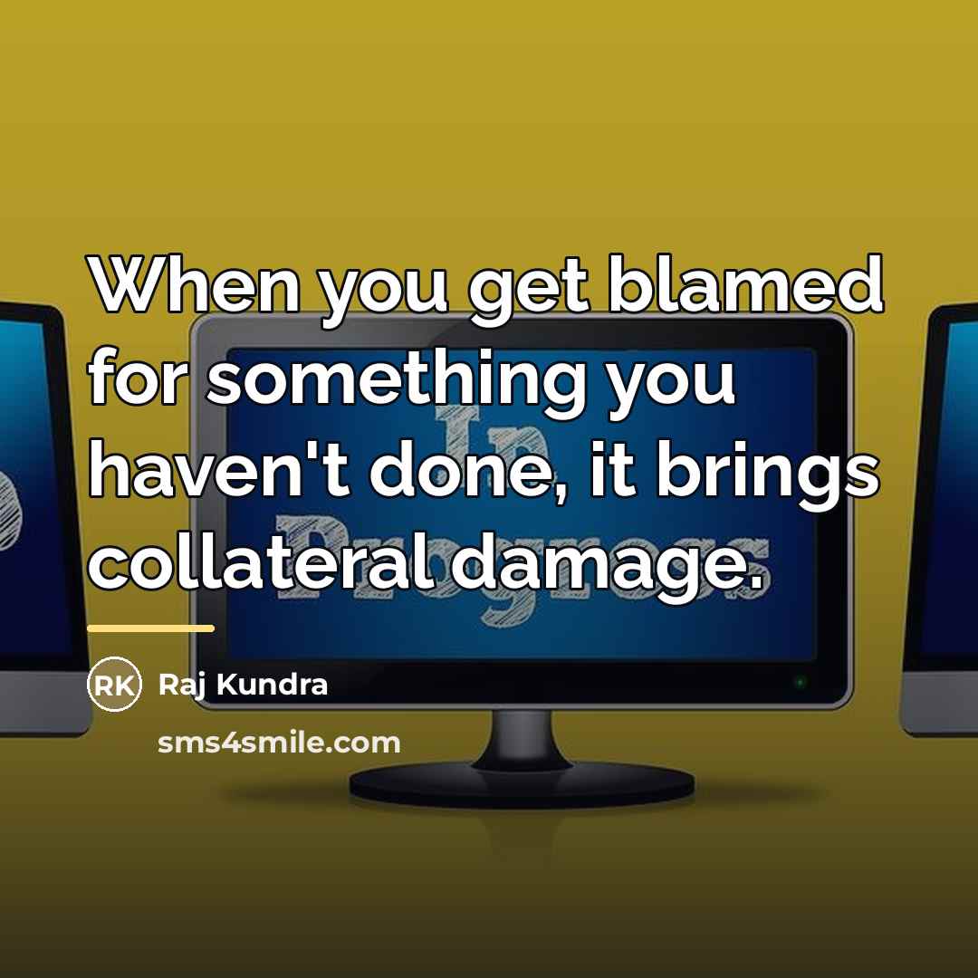 “When you get blamed for something you haven't done, it…” quote by Raj Kundra