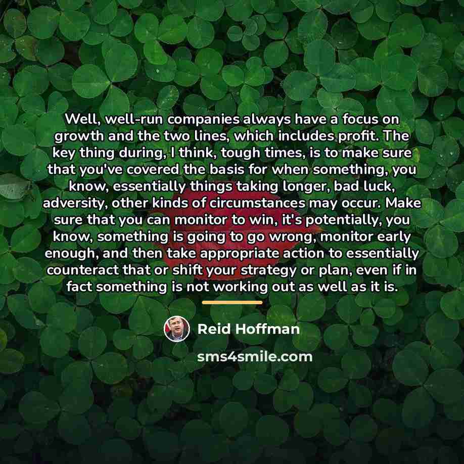 “Well, well-run companies always have a focus on growth and…” quote by Reid Hoffman