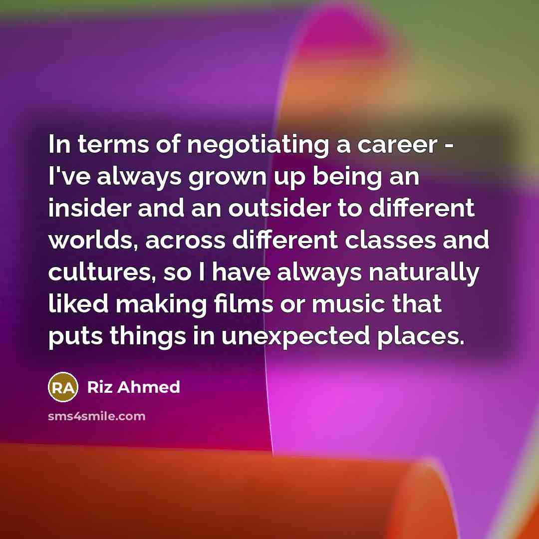 “In terms of negotiating a career - I've always grown…” quote by Riz Ahmed