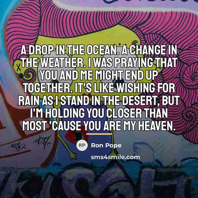 “A drop in the ocean. A change in the weather.…” quote by Ron Pope