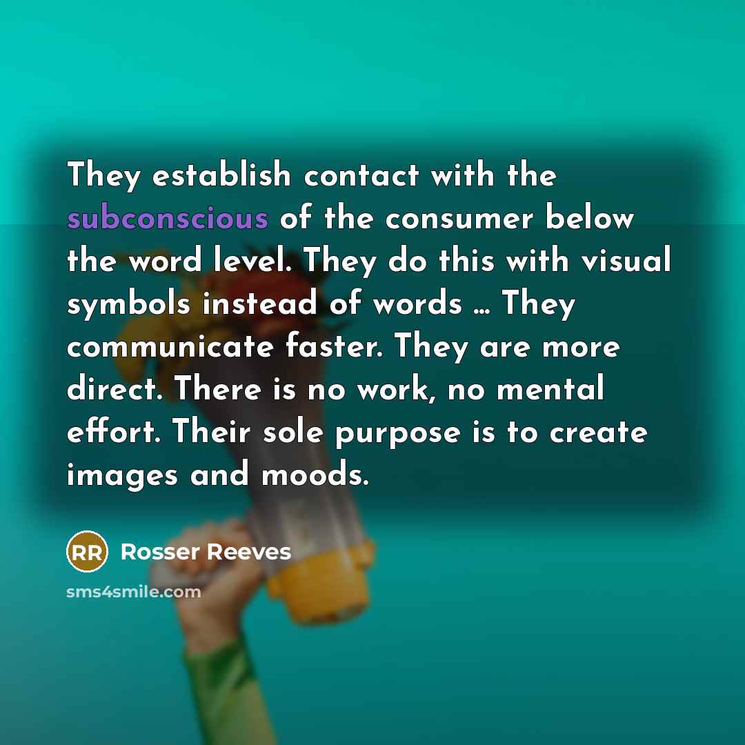 “They establish contact with the subconscious of the consumer below…” quote by Rosser Reeves