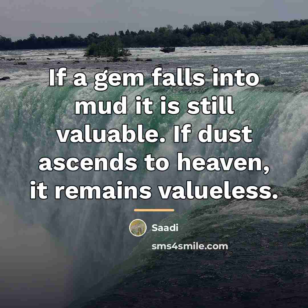 “If a gem falls into mud it is still valuable.…” quote by Saadi