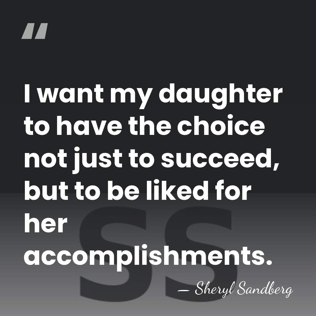 I want my daughter to have the choice not just to succeed,&hellip; - Sheryl Sandberg