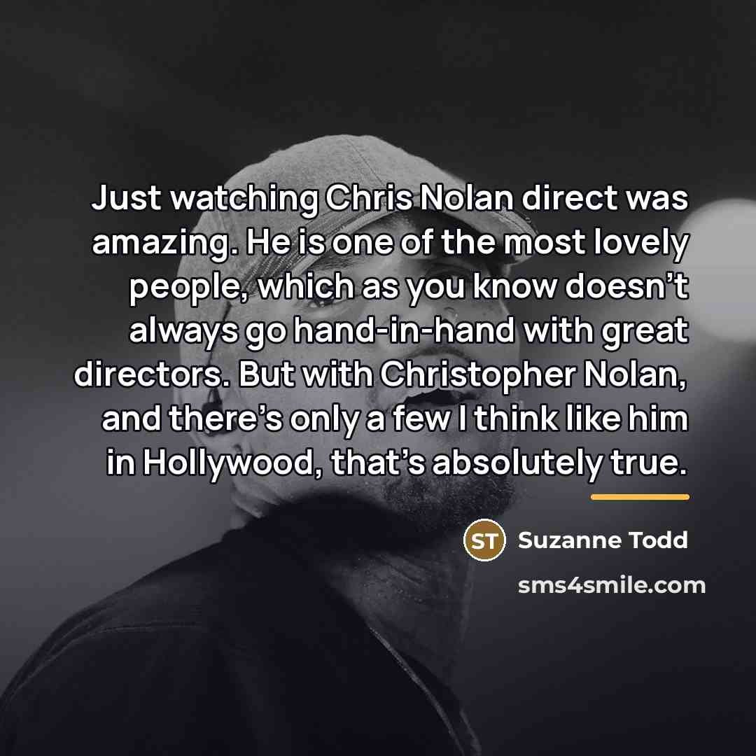 “Just watching Chris Nolan direct was amazing. He is one…” quote by Suzanne Todd