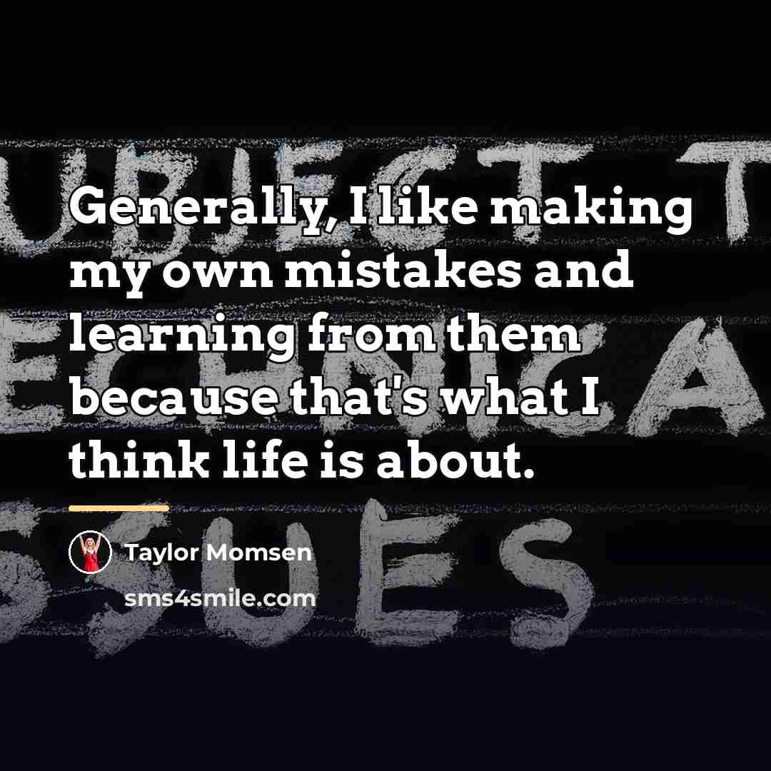 “Generally, I like making my own mistakes and learning from…” quote by Taylor Momsen
