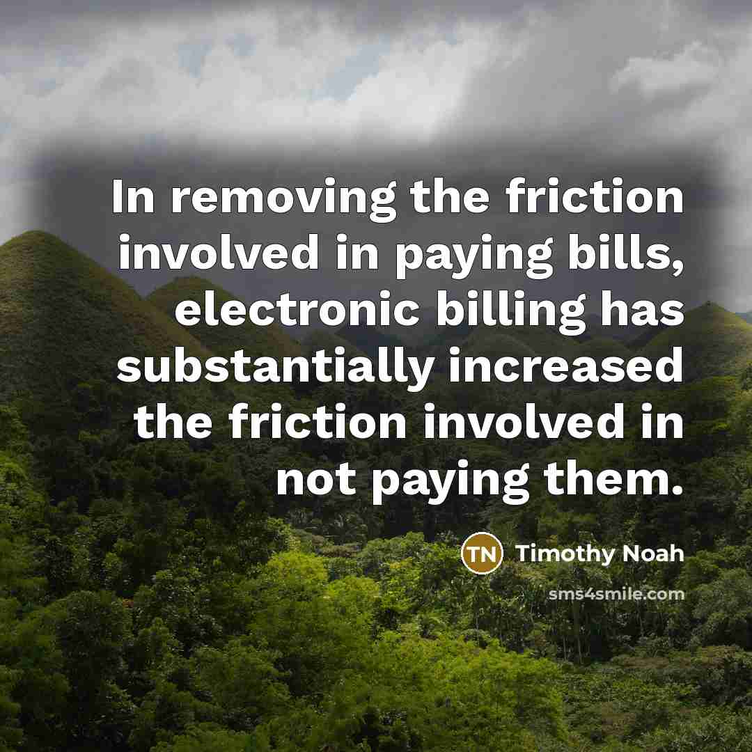 “In removing the friction involved in paying bills, electronic billing…” quote by Timothy Noah