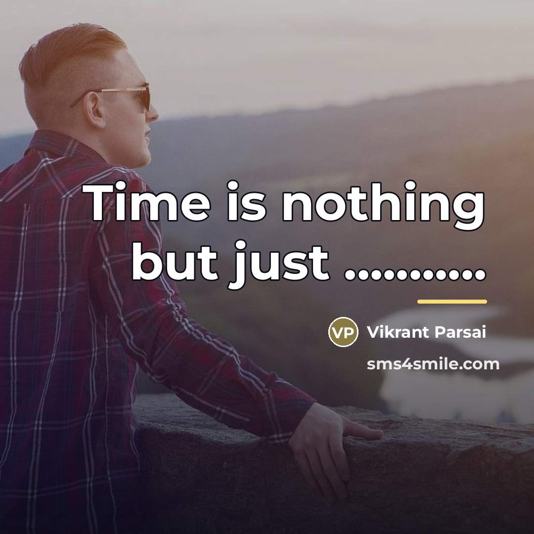 “Time is nothing but just ...........…” quote by Vikrant Parsai