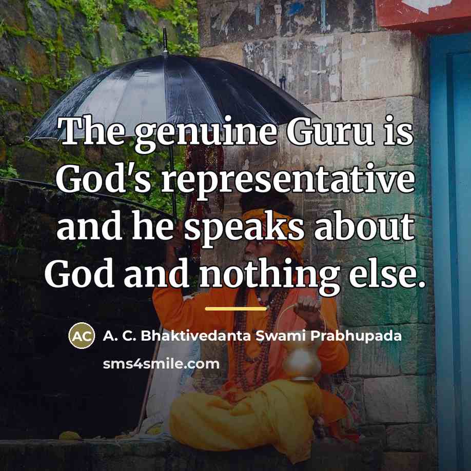 “The genuine Guru is God's representative and he speaks about…” quote by A. C. Bhaktivedanta Swami Prabhupada
