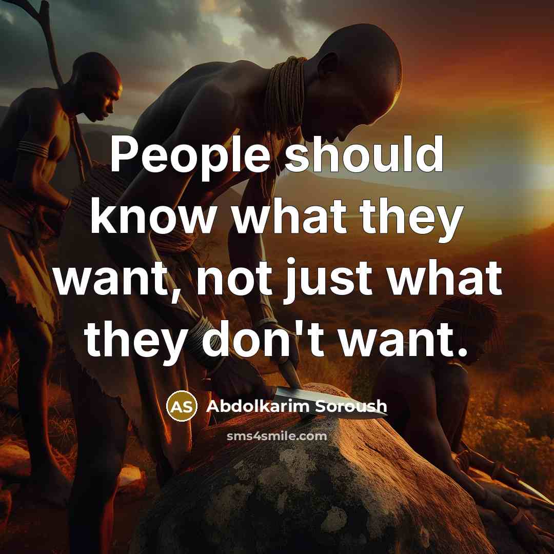 “People should know what they want, not just what they…” quote by Abdolkarim Soroush