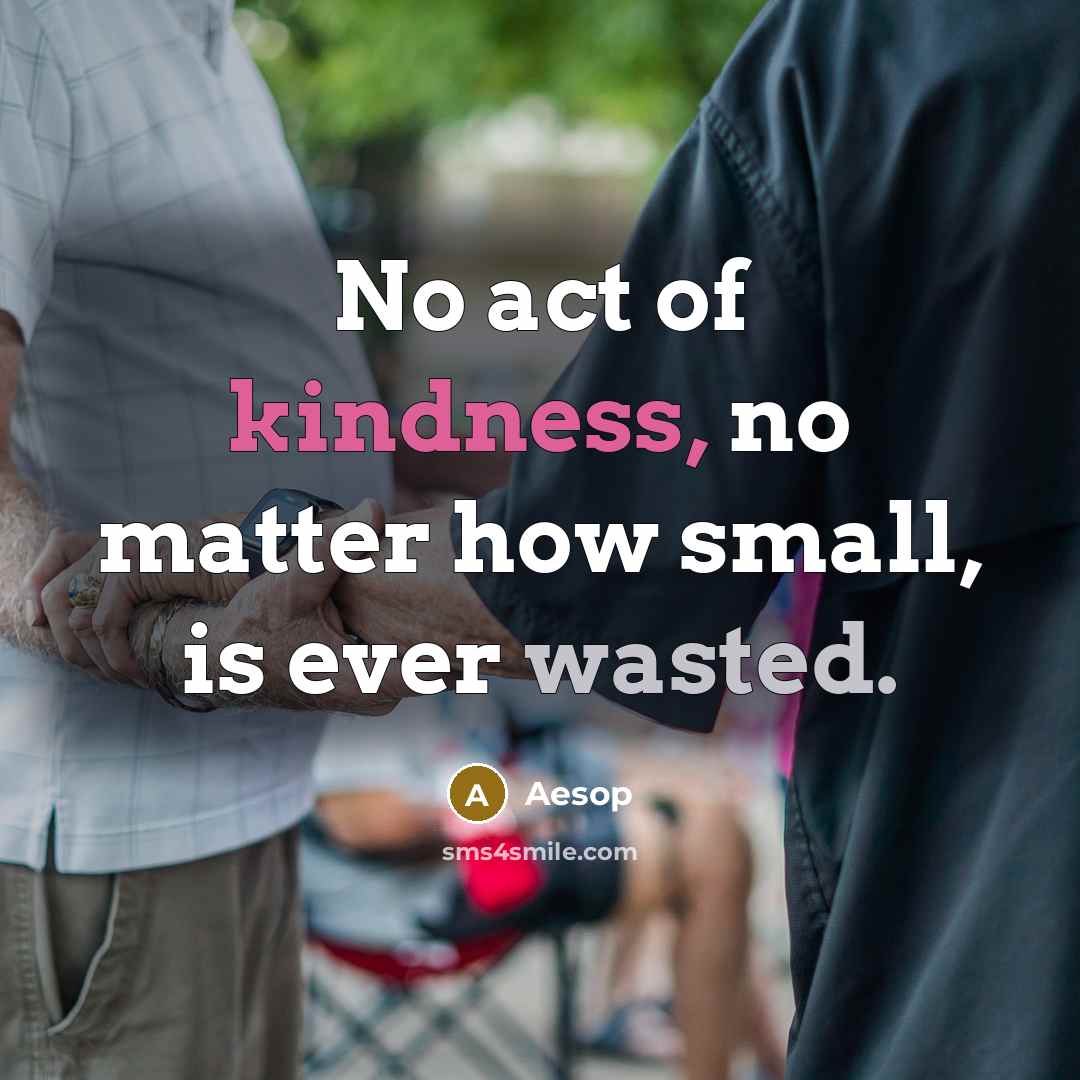 “No act of kindness, no matter how small, is ever…” quote by Aesop