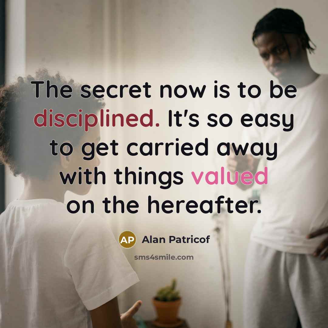 “The secret now is to be disciplined. It's so easy…” quote by Alan Patricof