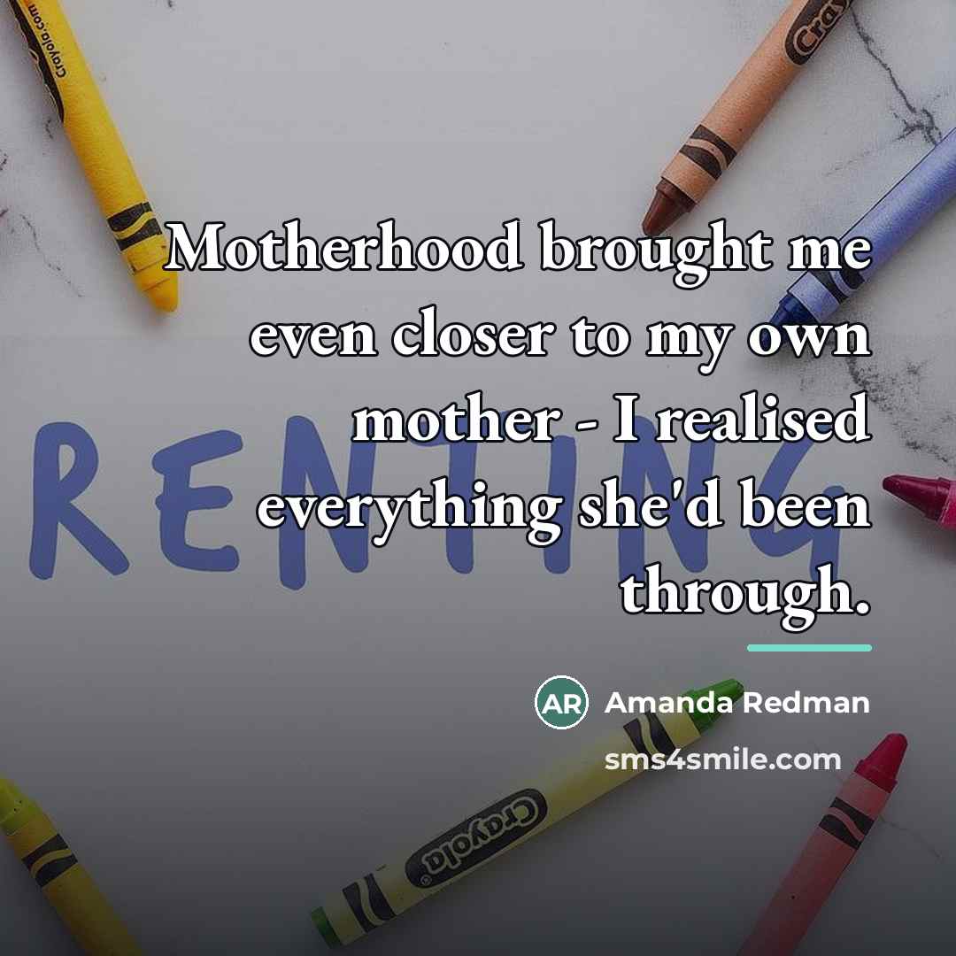 “Motherhood brought me even closer to my own mother -…” quote by Amanda Redman