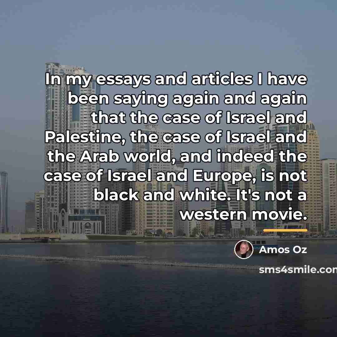 “In my essays and articles I have been saying again…” quote by Amos Oz