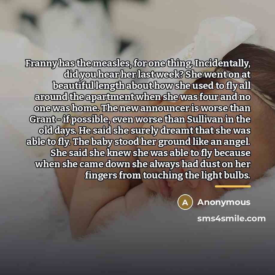 “Franny has the measles, for one thing. Incidentally, did you…” quote by Anonymous