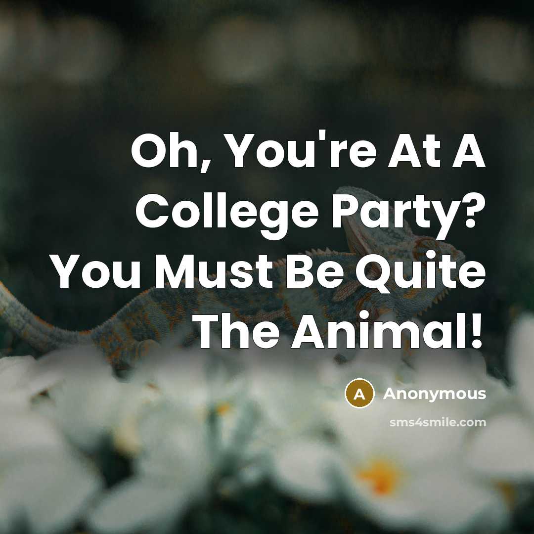 “Oh, You're At A College Party? You Must Be Quite…” quote by Anonymous