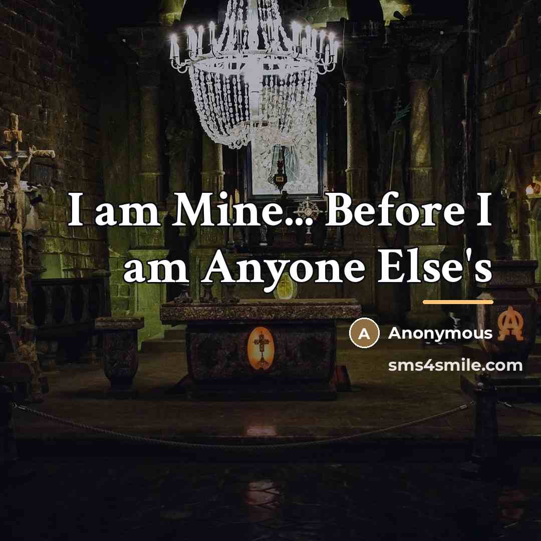 “I am Mine... Before I am Anyone Else's…” quote by Anonymous