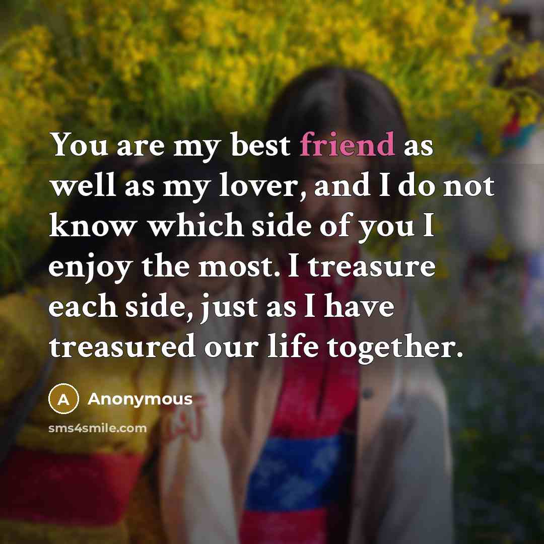 “You are my best friend as well as my lover,…” quote by Anonymous