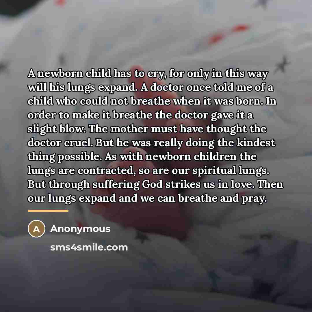 “A newborn child has to cry, for only in this…” quote by Anonymous
