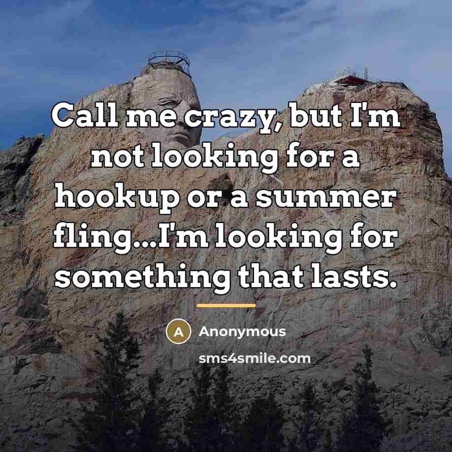 “Call me crazy, but I'm not looking for a hookup…” quote by Anonymous