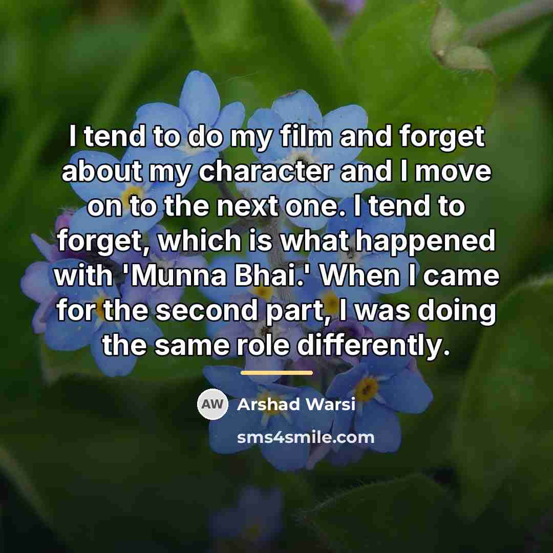 “I tend to do my film and forget about my…” quote by Arshad Warsi