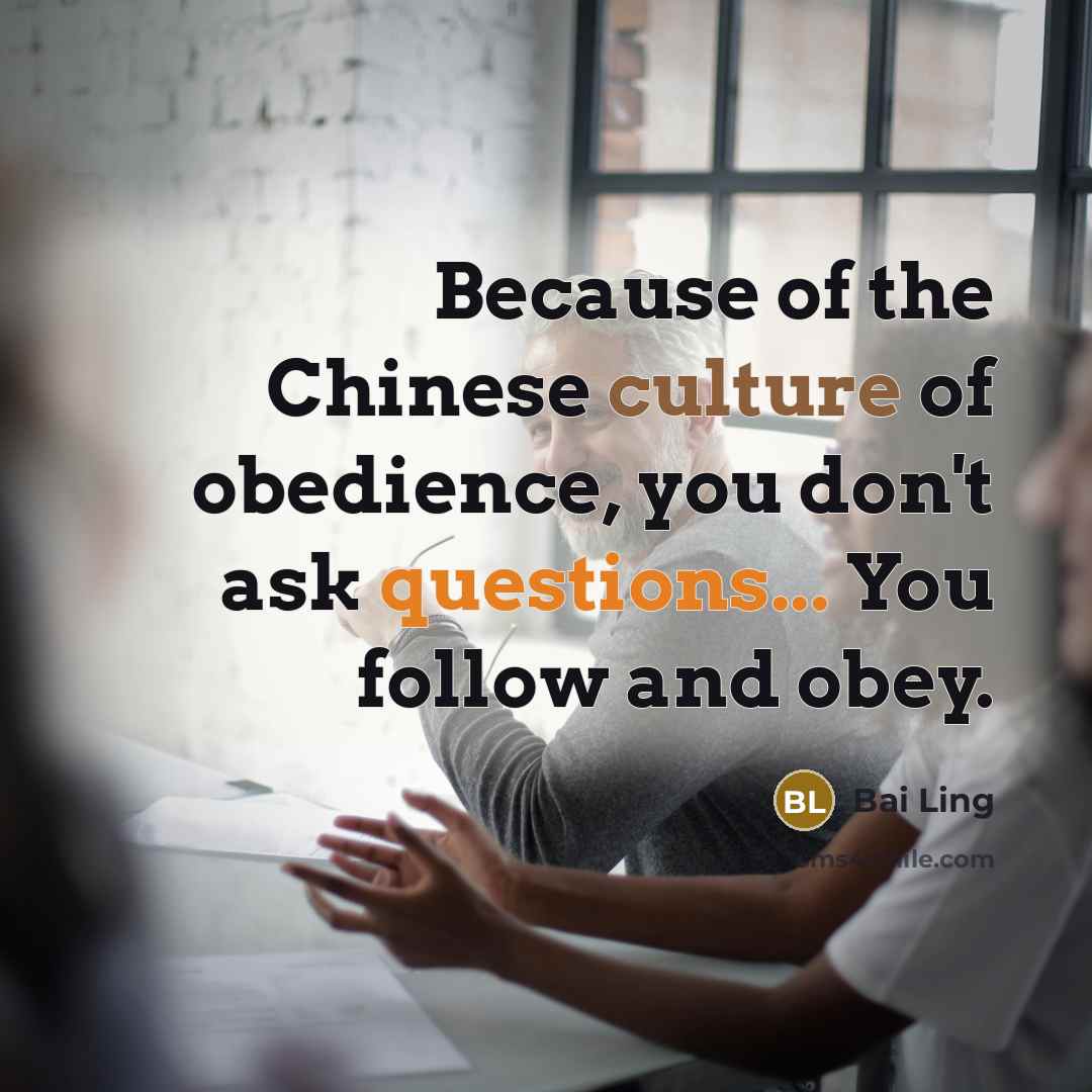 “Because of the Chinese culture of obedience, you don't ask…” quote by Bai Ling