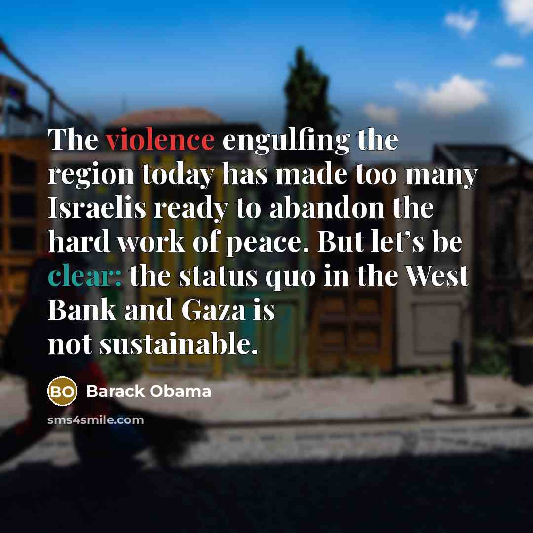 “The violence engulfing the region today has made too many…” quote by Barack Obama