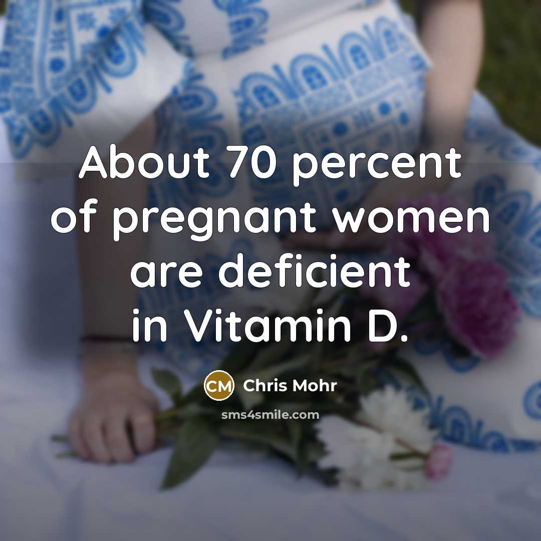 “About 70 percent of pregnant women are deficient in Vitamin…” quote by Chris Mohr