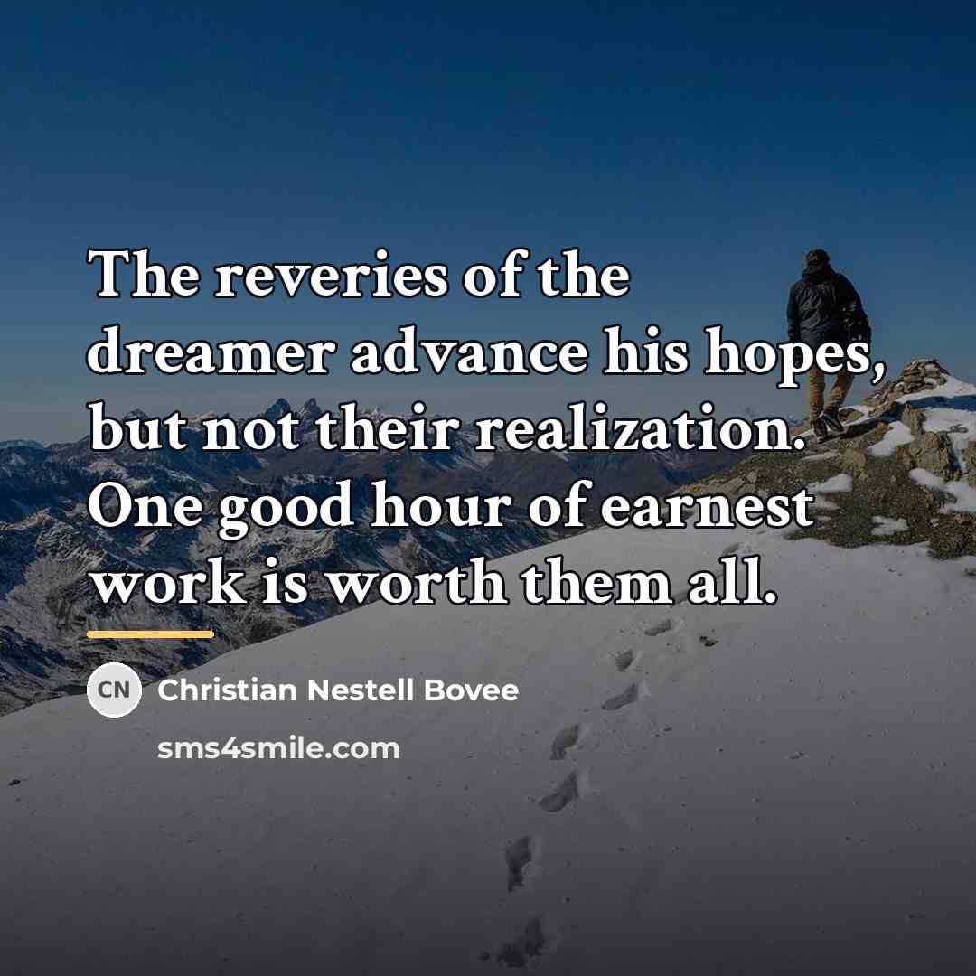 “The reveries of the dreamer advance his hopes, but not…” quote by Christian Nestell Bovee