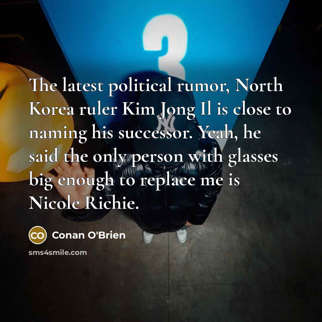 “The latest political rumor, North Korea ruler Kim Jong Il…” quote by Conan O'Brien