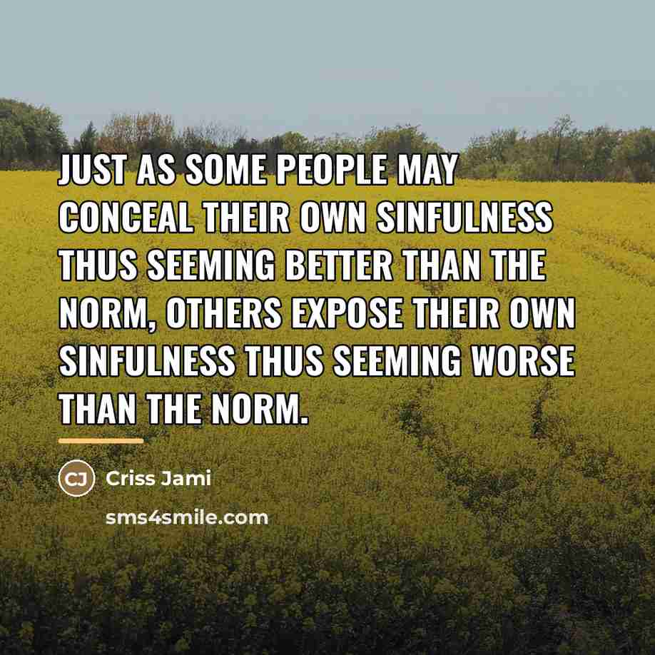“Just as some people may conceal their own sinfulness thus…” quote by Criss Jami