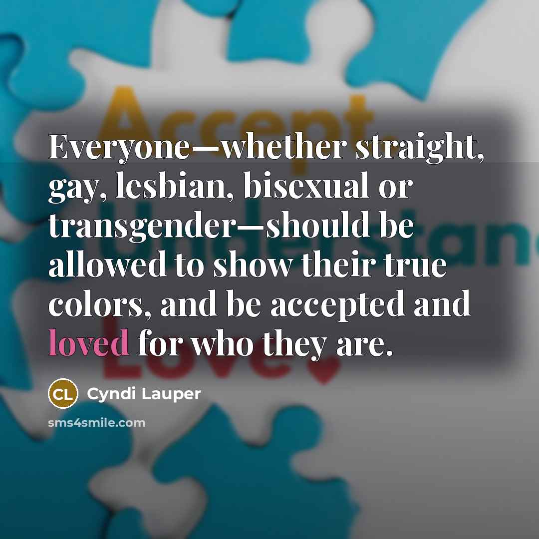 “Everyone—whether straight, gay, lesbian, bisexual or transgender—should be allowed to…” quote by Cyndi Lauper