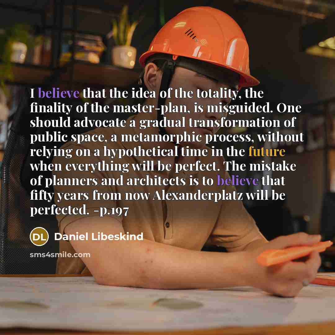 “I believe that the idea of the totality, the finality…” quote by Daniel Libeskind